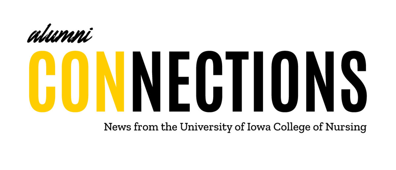Alumni Connections, News from the University of Iowa College of Nursing